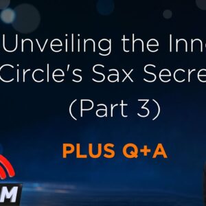 [LIVE #3] Black Friday Exclusive: Unveiling the Inner Circle's Sax Secrets (PLUS Q&A)