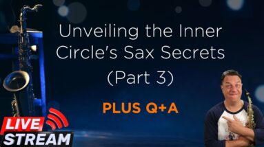 [LIVE #3] Black Friday Exclusive: Unveiling the Inner Circle's Sax Secrets (PLUS Q&A)