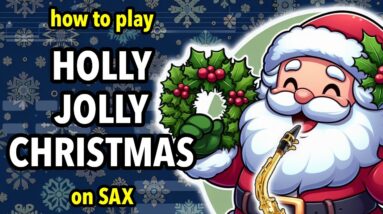 How to play Holly Jolly Christmas on Saxophone | Saxplained