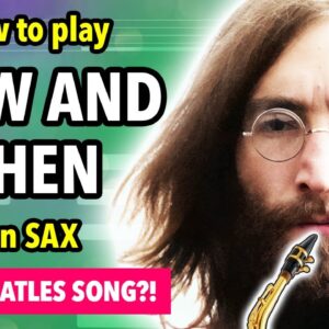 How to play Now And Then on Saxophone | Saxplained