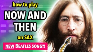 How to play Now And Then on Saxophone | Saxplained