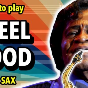 How to play I Got You (I Feel Good) on Saxophone | Saxplained