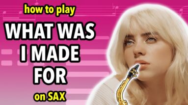 How to play What Was I Made For on Saxophone | Saxplained