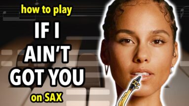 How to play If I Ain't Got You on Saxophone | Saxplained