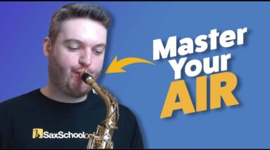 Sound Better On Sax   Master your Air!