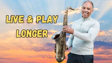 How to Play Saxophone Until You're 100 - Don Braden