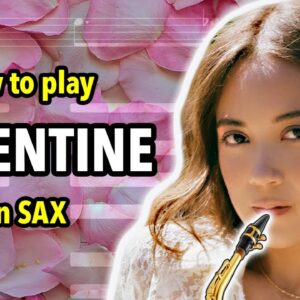 How to play Valentine on Saxophone | Saxplained