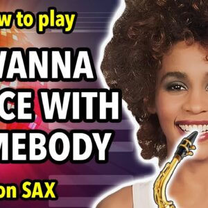 How to play I Wanna Dance With Somebody on Saxophone | Saxplained