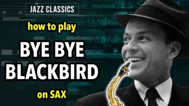 How to play Bye Bye Blackbird on Saxophone | Saxplained