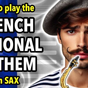 How to play the French National Anthem on Saxophone | Saxplained