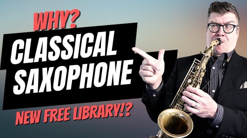 Why Classical Saxophone? Free .pdf library!