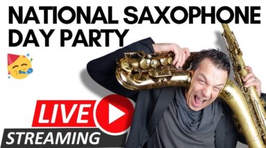 [LIVE] 🥳 Celebrating 180 of Sax (NATIONAL SAXOPHONE DAY Party)