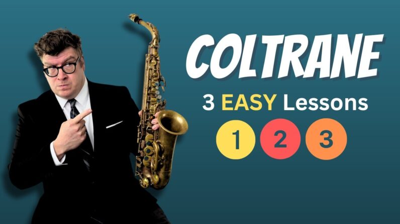 Coltrane: 3 Easy Lessons on Sax