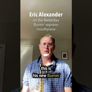 Eric Alexander plays the BetterSax Burnin' Soprano Mouthpiece.