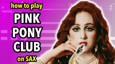 How to play Pink Pony Club on Saxophone | Saxplained
